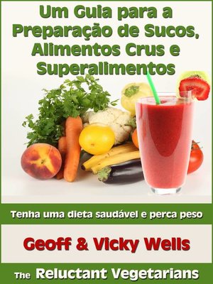 cover image of Um Guia para a Preparação de Sucos, Alimentos Crus e Superalimentos